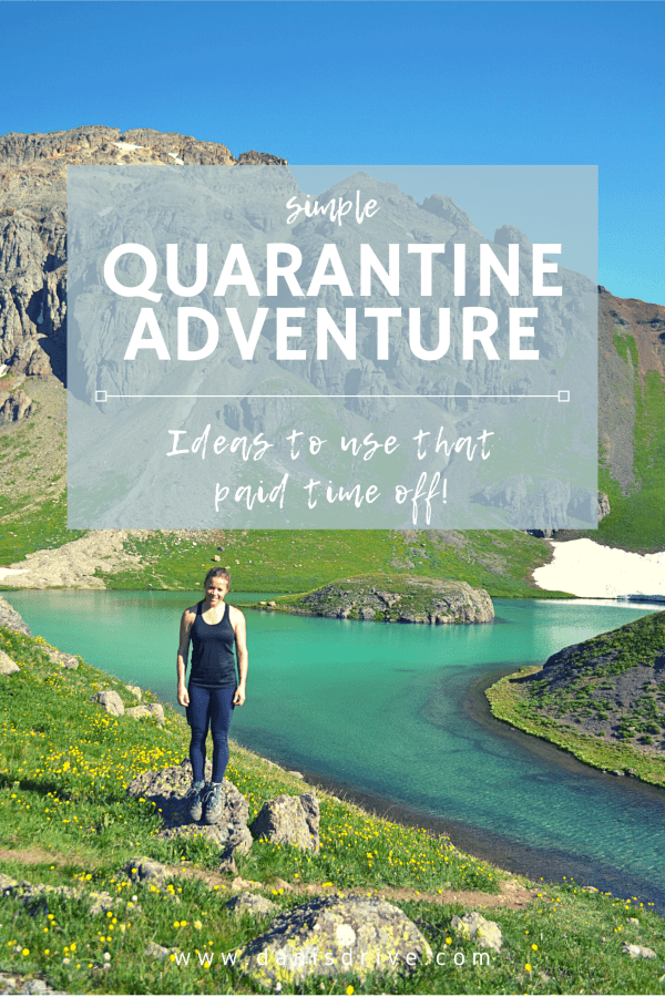 Quarantine Adventure | Ideas to use that PTO! | Dani's Drive
