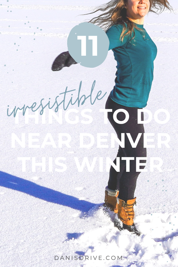 11 Irresistible Things to do Near Denver this Winter - Outdoor Activies - Adventure Ideas - Travel Inspiration - Dani's Drive - Colorado